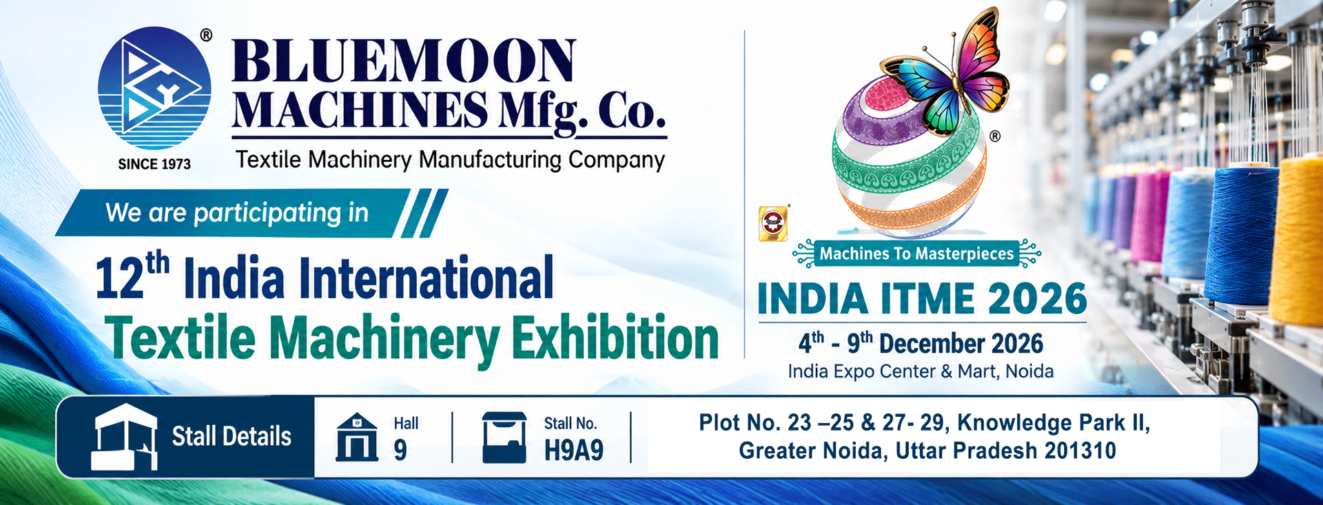 Bluemoon Machines Manufacturing Company. We are participating in India ITME 2026 12th India International Textile Machinery Exhibition, we want to invite our website visitors to this exhibition. Date 4th-9th december 2026 At India Expo Center & Mart, Noida